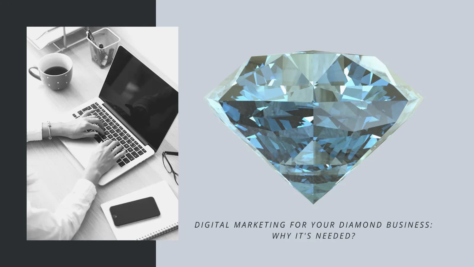 Digital Marketing for Your Diamond Business: Why It’s Needed?